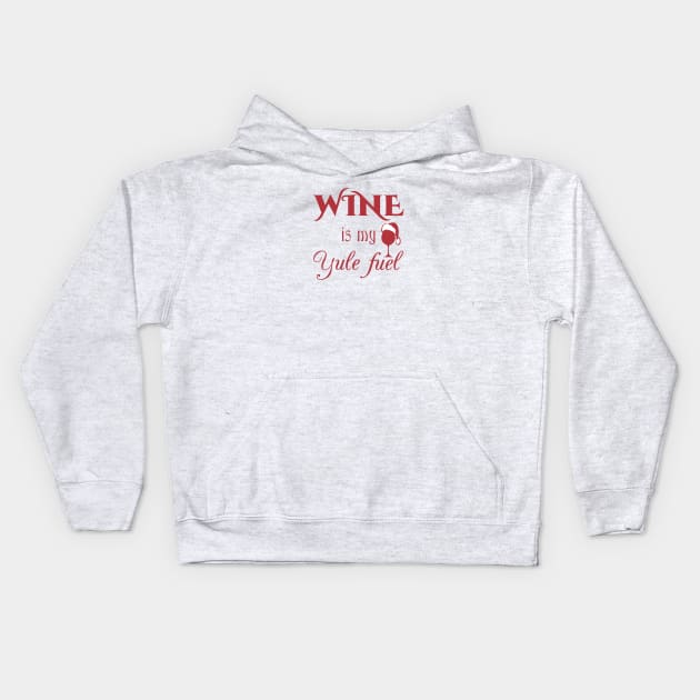 Wine Is My Yule Fuel Kids Hoodie by Yule